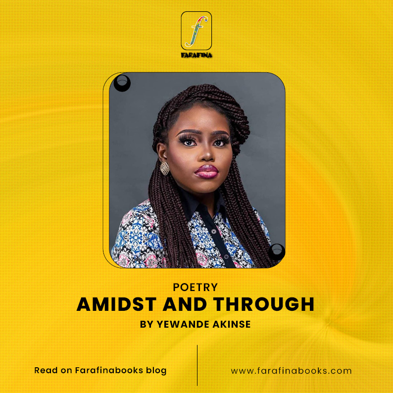 Amidst and Through by Yewande Akinse