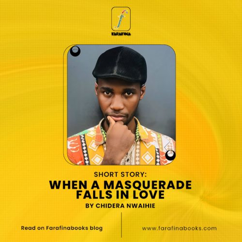 When a masquerade falls in love by Chidera Nwaihie